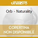 Orb - Naturality cd musicale di Orb