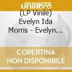 (LP Vinile) Evelyn Ida Morris - Evelyn Ida Morris vinile