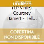(LP Vinile) Courtney Barnett - Tell Me How You Really Feel