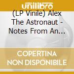 (LP Vinile) Alex The Astronaut - Notes From An Astronaut lp vinile di Alex The Astronaut