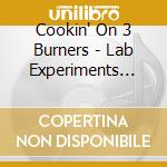 Cookin' On 3 Burners - Lab Experiments Vol. 2 cd musicale di Cookin' On 3 Burners