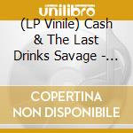 (LP Vinile) Cash & The Last Drinks Savage - Good Citizens lp vinile di Cash & The Last Drinks Savage
