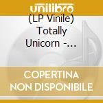 (LP Vinile) Totally Unicorn - Grub/I'Ll Be Fine Now
