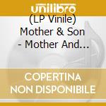 (LP Vinile) Mother & Son - Mother And Son vinile
