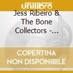 Jess Ribeiro & The Bone Collectors - Kill It Yourself cd musicale di Jess Ribeiro & The Bone Collectors
