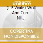 (LP Vinile) Wolf And Cub - Nil -Coloured/Ltd- lp vinile