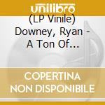 (LP Vinile) Downey, Ryan - A Ton Of Colours vinile