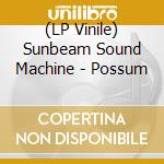 (LP Vinile) Sunbeam Sound Machine - Possum vinile