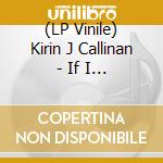 (LP Vinile) Kirin J Callinan - If I Could Sing vinile