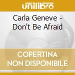 Carla Geneve - Don't Be Afraid cd