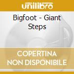 Bigfoot - Giant Steps cd musicale di Bigfoot