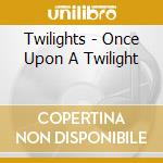 Twilights - Once Upon A Twilight cd