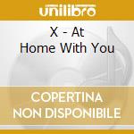 X - At Home With You cd