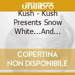 Kush - Kush Presents Snow White...And The Eight Straights cd