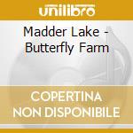 Madder Lake - Butterfly Farm cd musicale di Madder Lake
