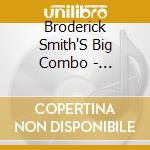 Broderick Smith'S Big Combo - Broderick Smith'S Big Combo cd musicale di Broderick Smith'S Big Combo