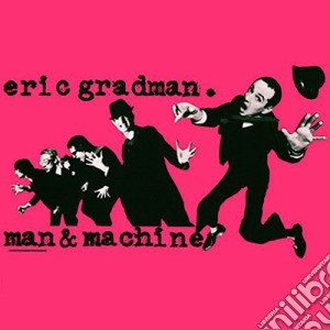 Eric Gradman - Man & Machine cd musicale di Eric Gradman