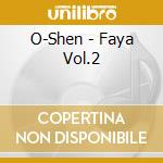 O-Shen - Faya Vol.2 cd