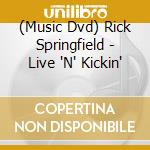(Music Dvd) Rick Springfield - Live 'N' Kickin' cd musicale