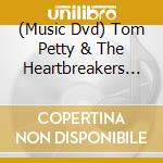 (Music Dvd) Tom Petty & The Heartbreakers - Live cd musicale