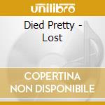 Died Pretty - Lost cd musicale di Died Pretty