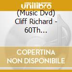 (Music Dvd) Cliff Richard - 60Th Anniversary Concert cd