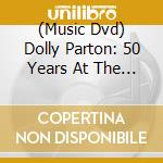 (Music Dvd) Dolly Parton: 50 Years At The Opry cd musicale