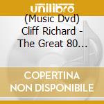 (Music Dvd) Cliff Richard - The Great 80 Tour cd musicale