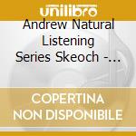 Andrew Natural Listening Series Skeoch - Misty River Dawn cd
