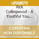 Rick Collingwood - A Youthful You (Forever Young) cd