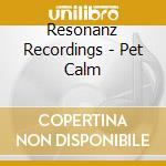 Resonanz Recordings - Pet Calm cd