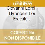 Giovanni Lordi - Hypnosis For Erectile Dysfunction cd