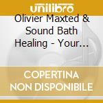 Olivier Maxted & Sound Bath Healing - Your Journey Begins cd