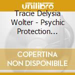 Tracie Delysia Wolter - Psychic Protection (Hypnotic Meditation) cd