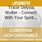 Tracie Delysia Wolter - Connect With Your Spirit Guides (Hypnotic Meditati cd