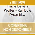 Tracie Delysia Wolter - Rainbow Pyramid Hypnotic Meditation cd