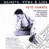 Pete Hawkes - Secrets Vows & Lies cd