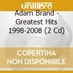 Adam Brand - Greatest Hits 1998-2008 (2 Cd) cd musicale di Adam Brand