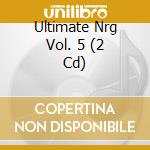Ultimate Nrg Vol. 5 (2 Cd) cd