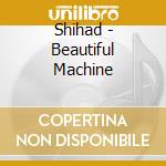 Shihad - Beautiful Machine cd musicale di Shihad