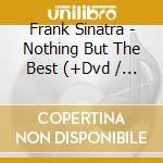Frank Sinatra - Nothing But The Best (+Dvd / Ntsc 0) cd