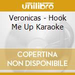 Veronicas - Hook Me Up Karaoke cd musicale di Veronicas