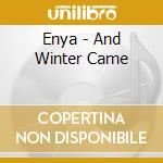 Enya - And Winter Came cd musicale di Enya