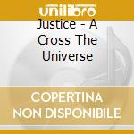 Justice - A Cross The Universe cd musicale di Justice