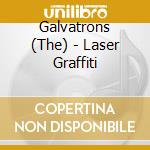 Galvatrons (The) - Laser Graffiti cd