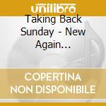 Taking Back Sunday - New Again [Digipack] (2 Cd) cd musicale di Taking Back Sunday