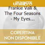 Frankie Valli & The Four Seasons - My Eyes Adored You cd musicale di Frankie Valli & Four Seasons