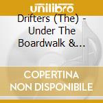 Drifters (The) - Under The Boardwalk & Other.. cd musicale di Drifters (The)