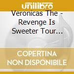 Veronicas The - Revenge Is Sweeter Tour (Cddv (2 Cd) cd