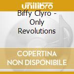 Biffy Clyro - Only Revolutions cd